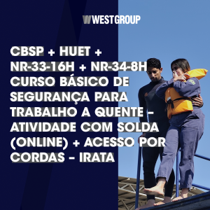 CBSP + HUET + NR-33-16h + NR-34-8h Curso Básico de Segurança para Trabalho a Quente - Atividade com Solda (online) + ACESSO POR CORDAS - IRATA