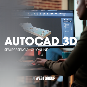 AUTOCAD 3D - GUIA PRÁTICO PARA PROJETOS - SEMIPRESENCIAL ou ONLINE