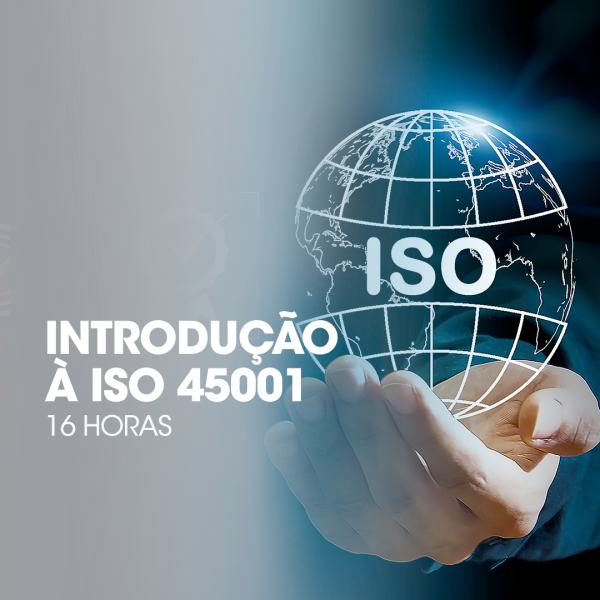 Introdução à ISO 45001 - 16h - ONLINE