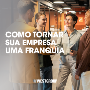 COMO TORNAR SUA EMPRESA UMA FRANQUIA